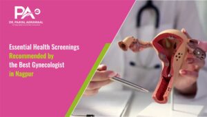 Essential Health Screenings Recommended by the Best Gynecologist in Nagpur